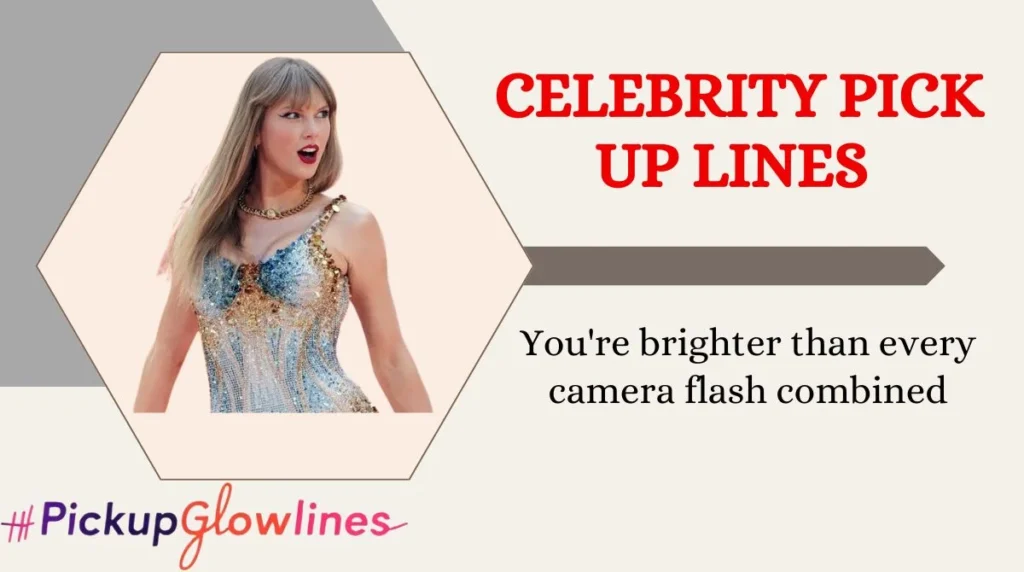 Celebrity Pick Up Lines