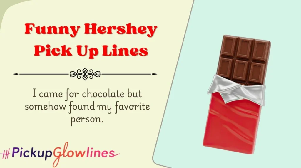 Funny Hershey Pick Up Lines
