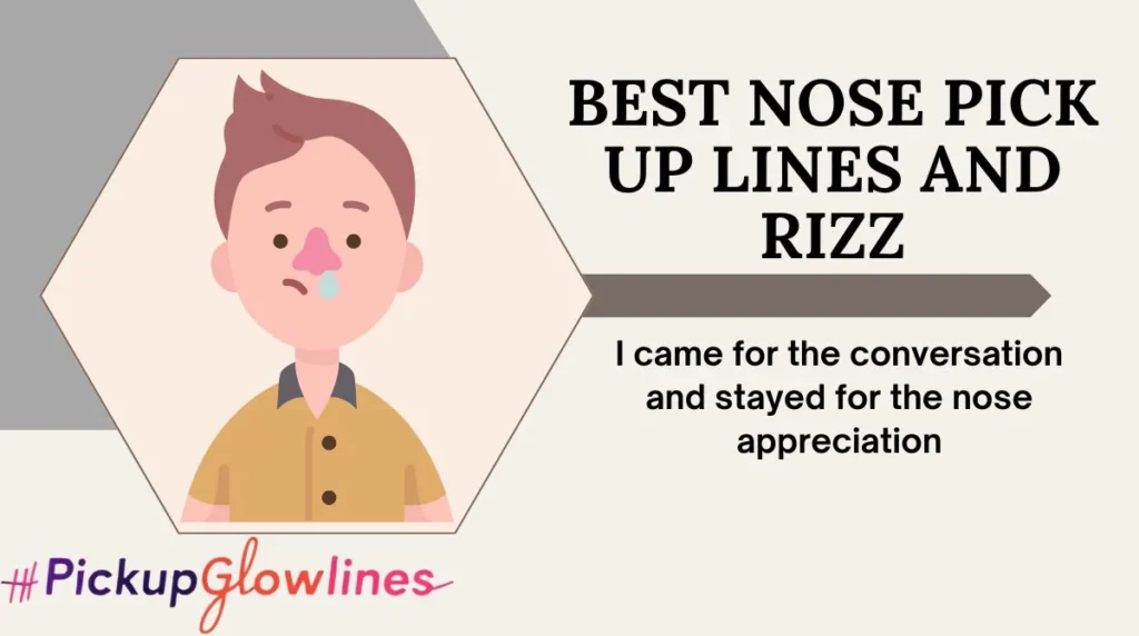 Best Nose Pick Up Lines And Rizz