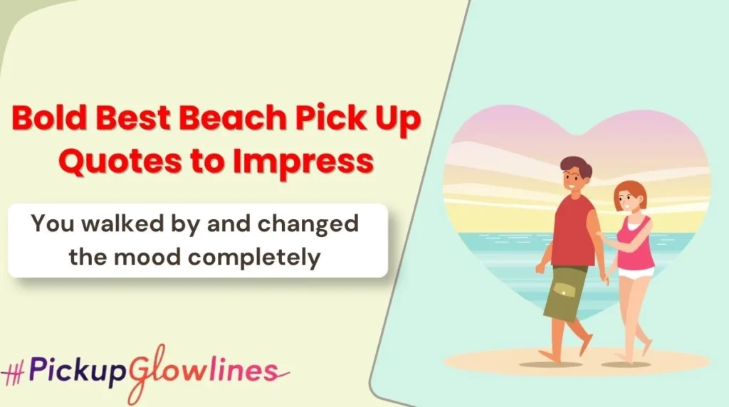 Bold Best Beach Pick Up Quotes to Impress