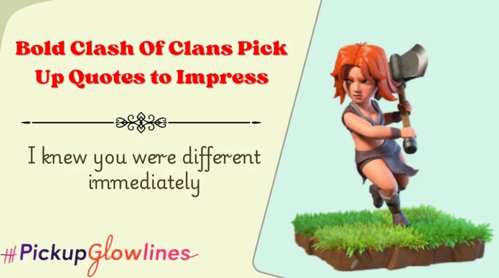 Bold Clash Of Clans Pick Up Quotes to Impress