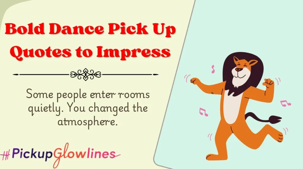 Bold Dance Pick Up Quotes to Impress