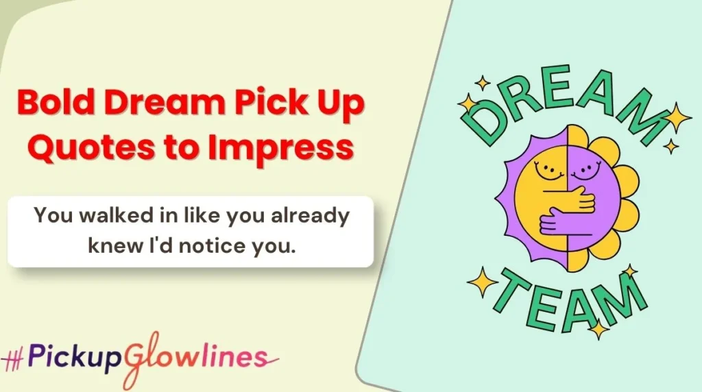 Bold Dream Pick Up Quotes to Impress