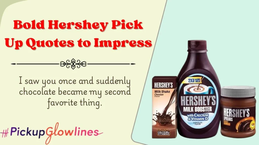 Bold Hershey Pick Up Quotes to Impress