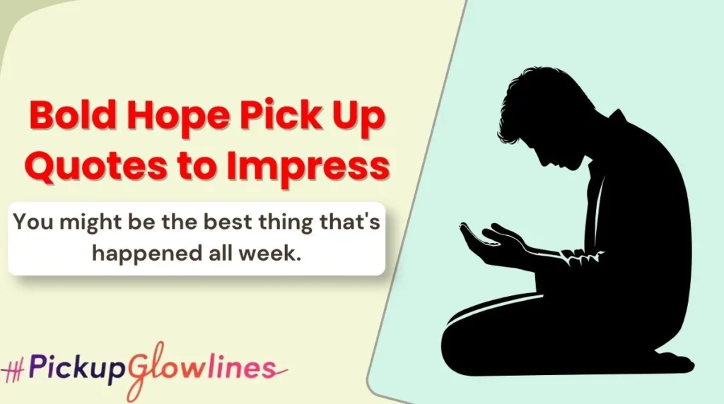 Bold Hope Pick Up Quotes to Impress