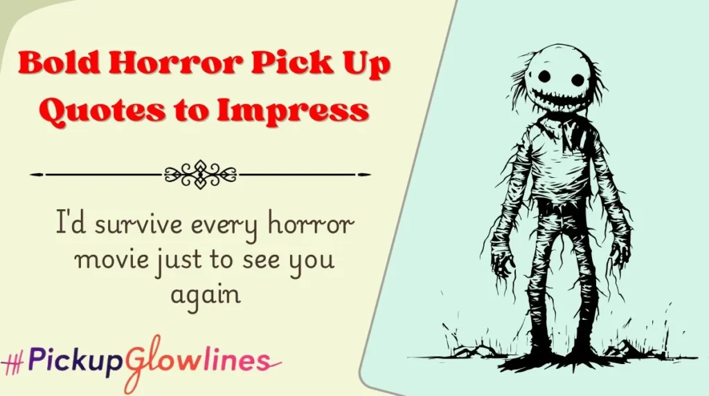 Bold Horror Pick Up Quotes to Impress