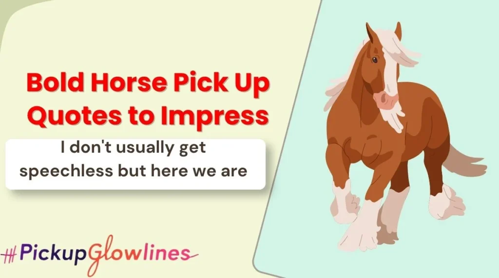 Bold Horse Pick Up Quotes to Impress