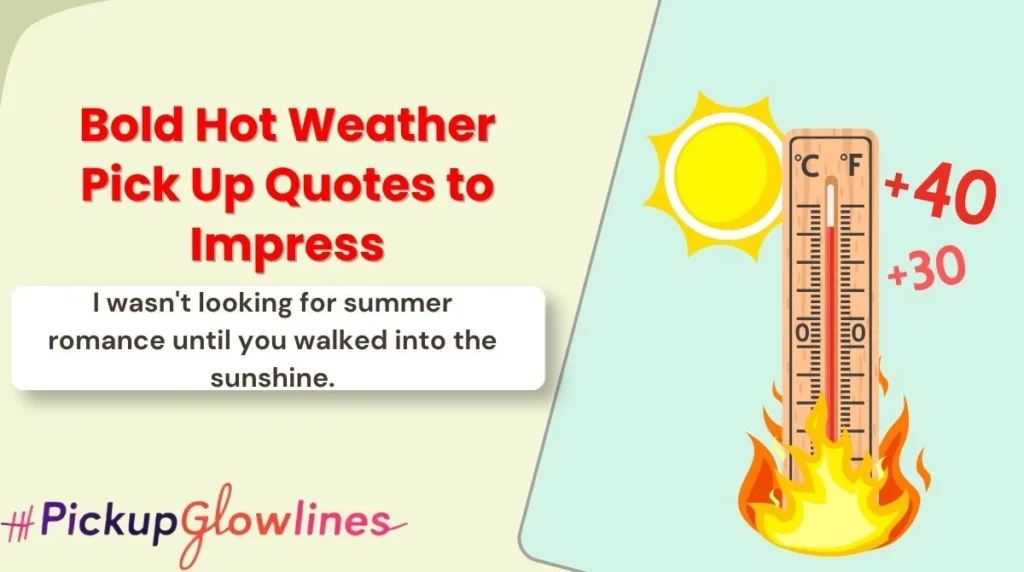 Bold Hot Weather Pick Up Quotes to Impress