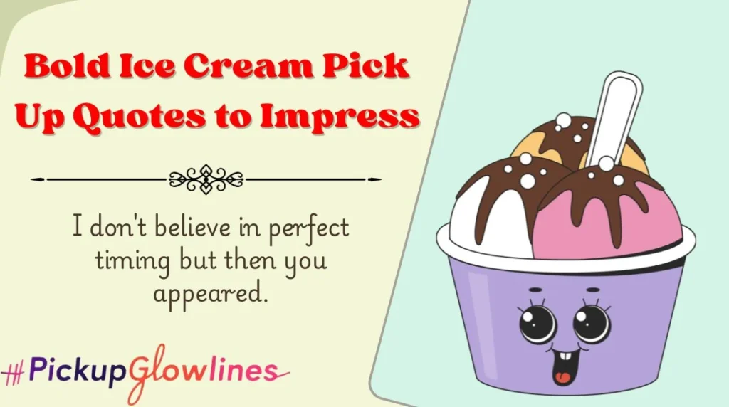 Bold Ice Cream Pick Up Quotes to Impress