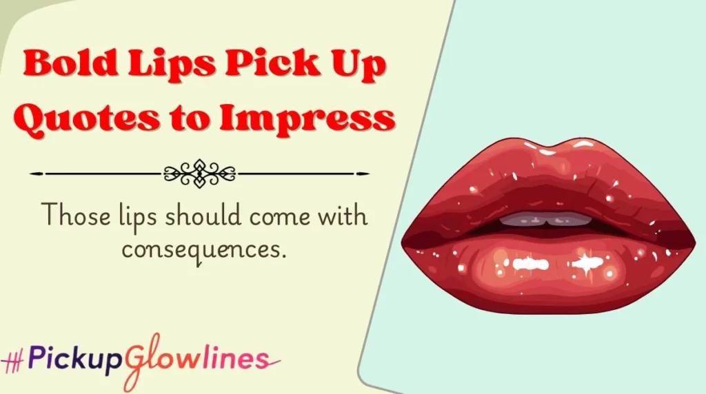 Bold Lips Pick Up Quotes to Impress