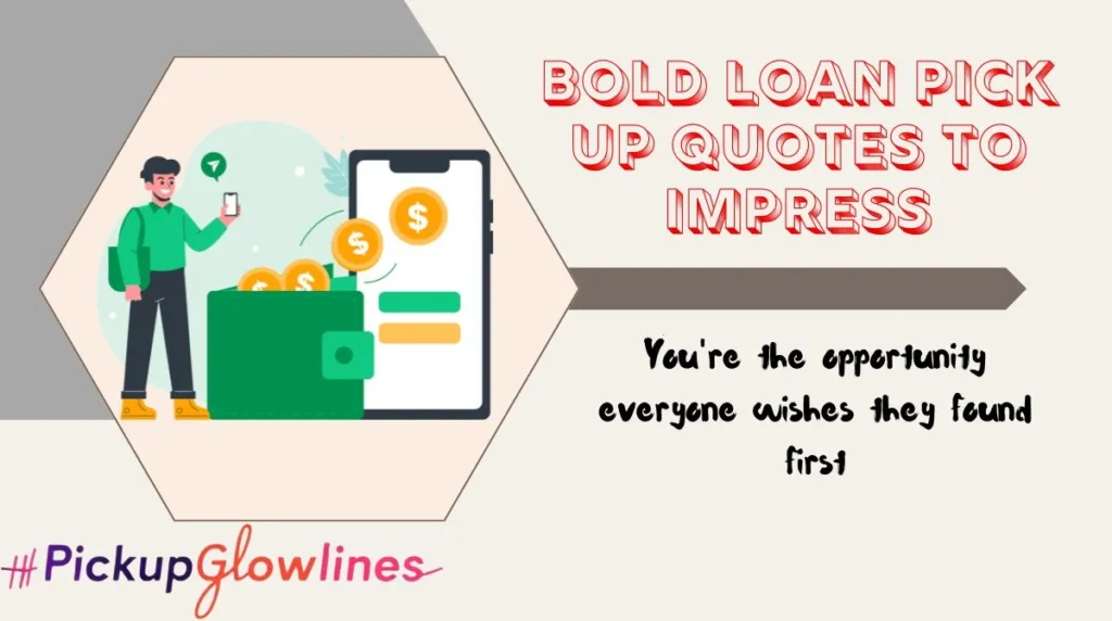 Bold Loan Pick Up Quotes to Impress