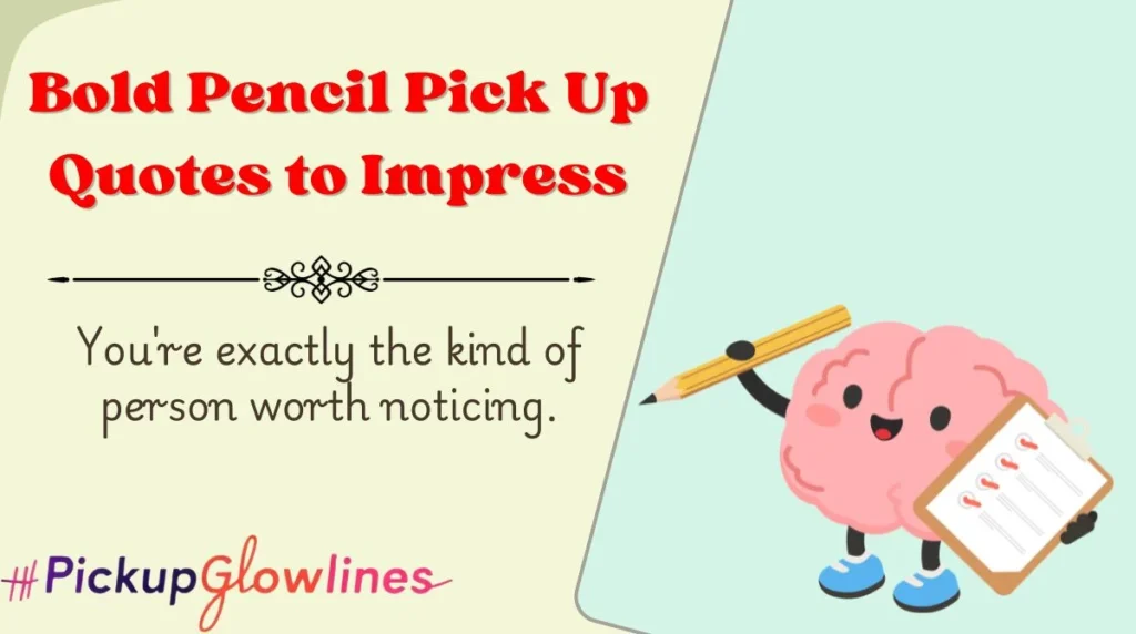 Bold Pencil Pick Up Quotes to Impress