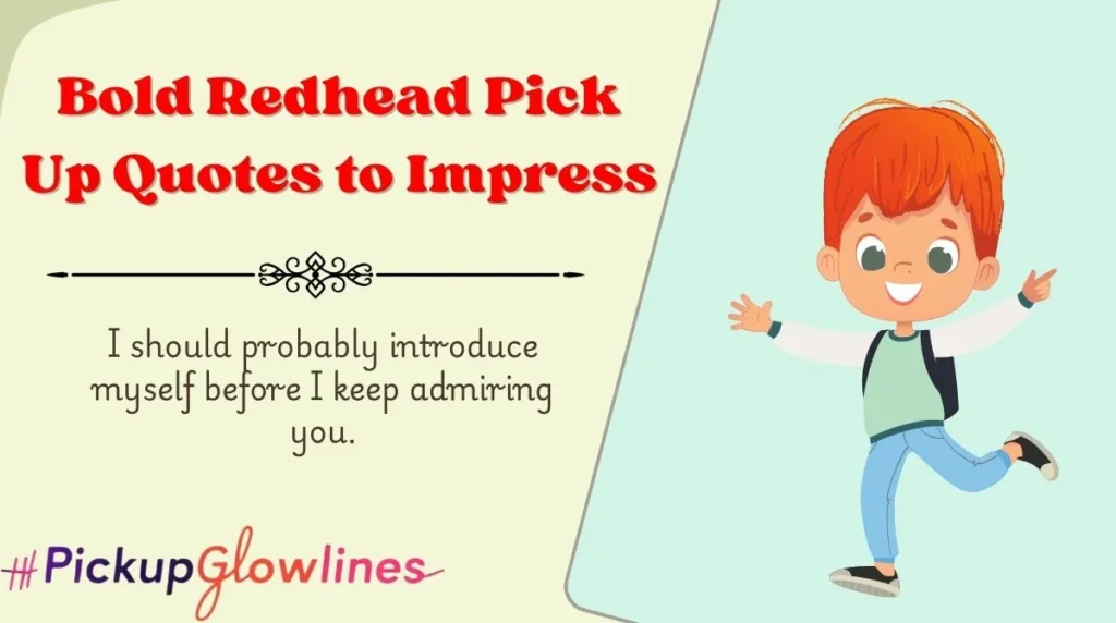 Bold Redhead Pick Up Quotes to Impress