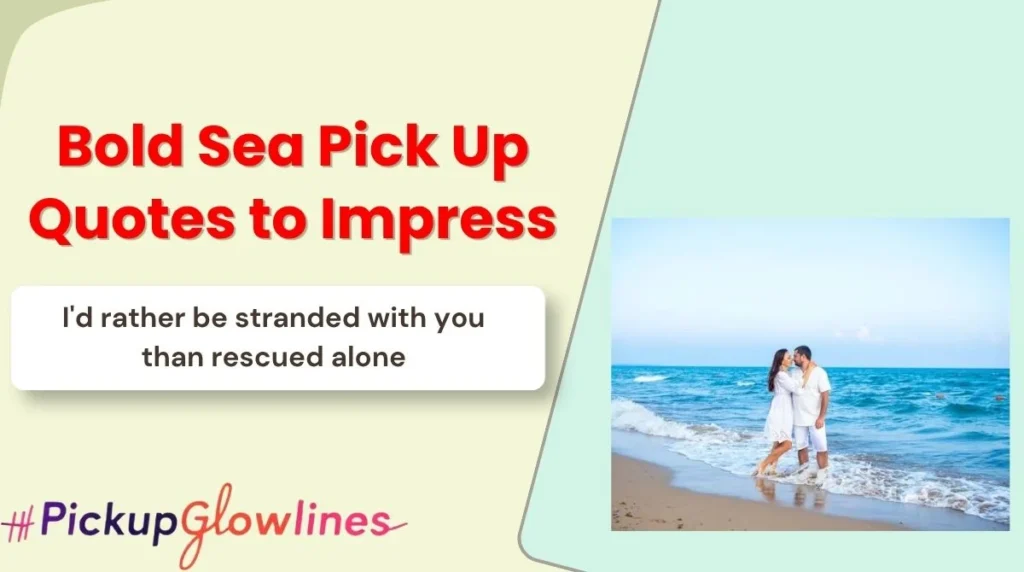 Bold Sea Pick Up Quotes to Impress