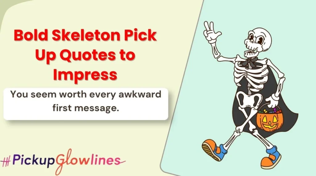 Bold Skeleton Pick Up Quotes to Impress
