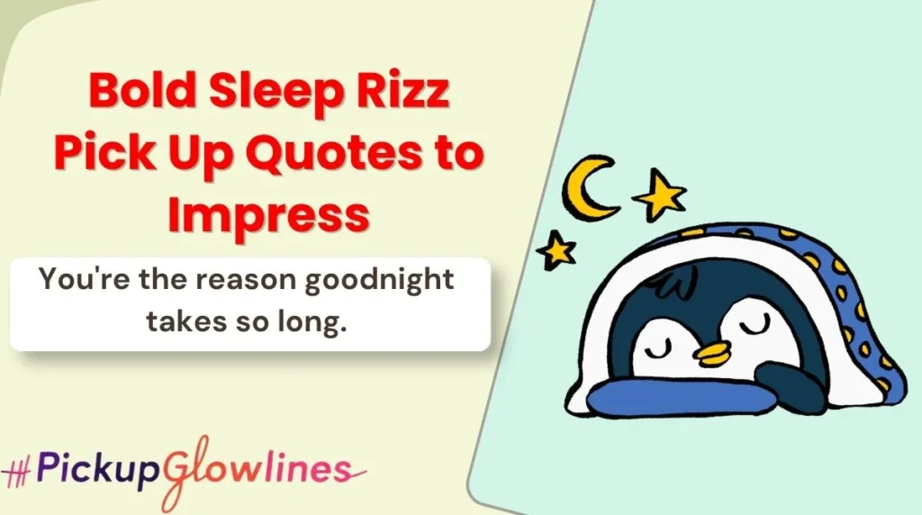 Bold Sleep Rizz Pick Up Quotes to Impress