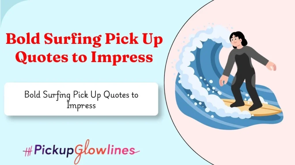 Bold Surfing Pick Up Quotes to Impress
