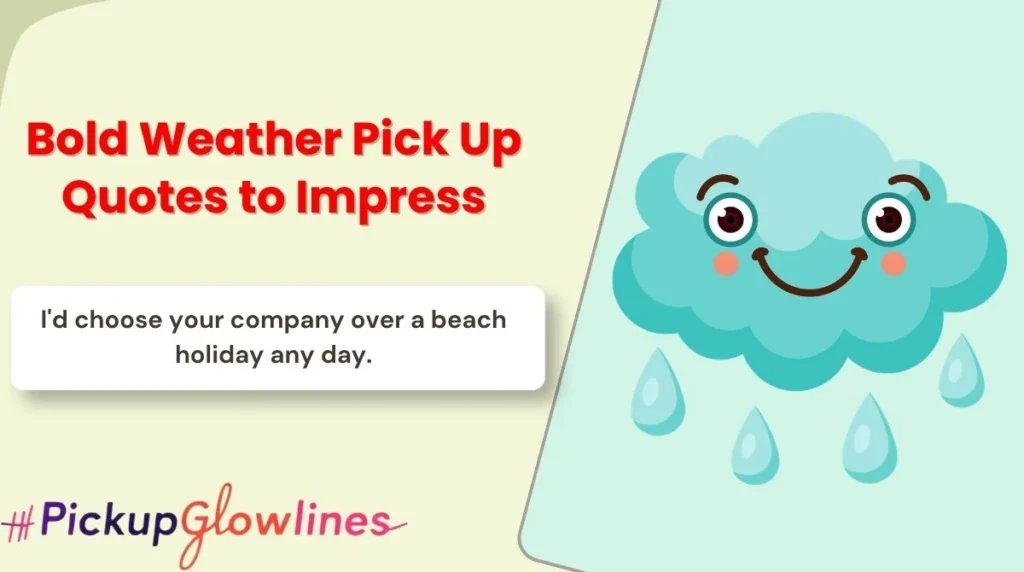 Bold Weather Pick Up Quotes to Impress