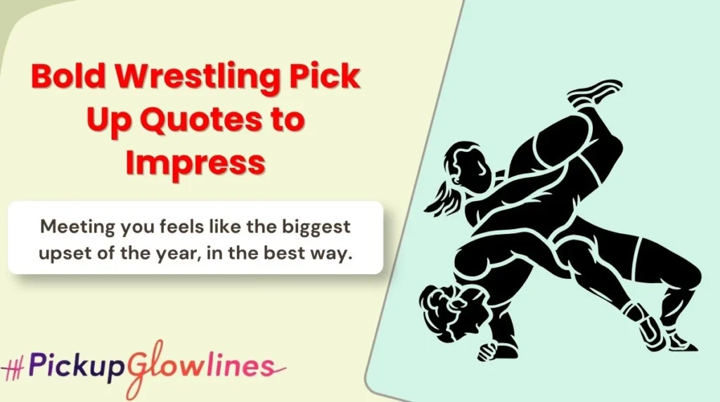 Bold Wrestling Pick Up Quotes to Impress