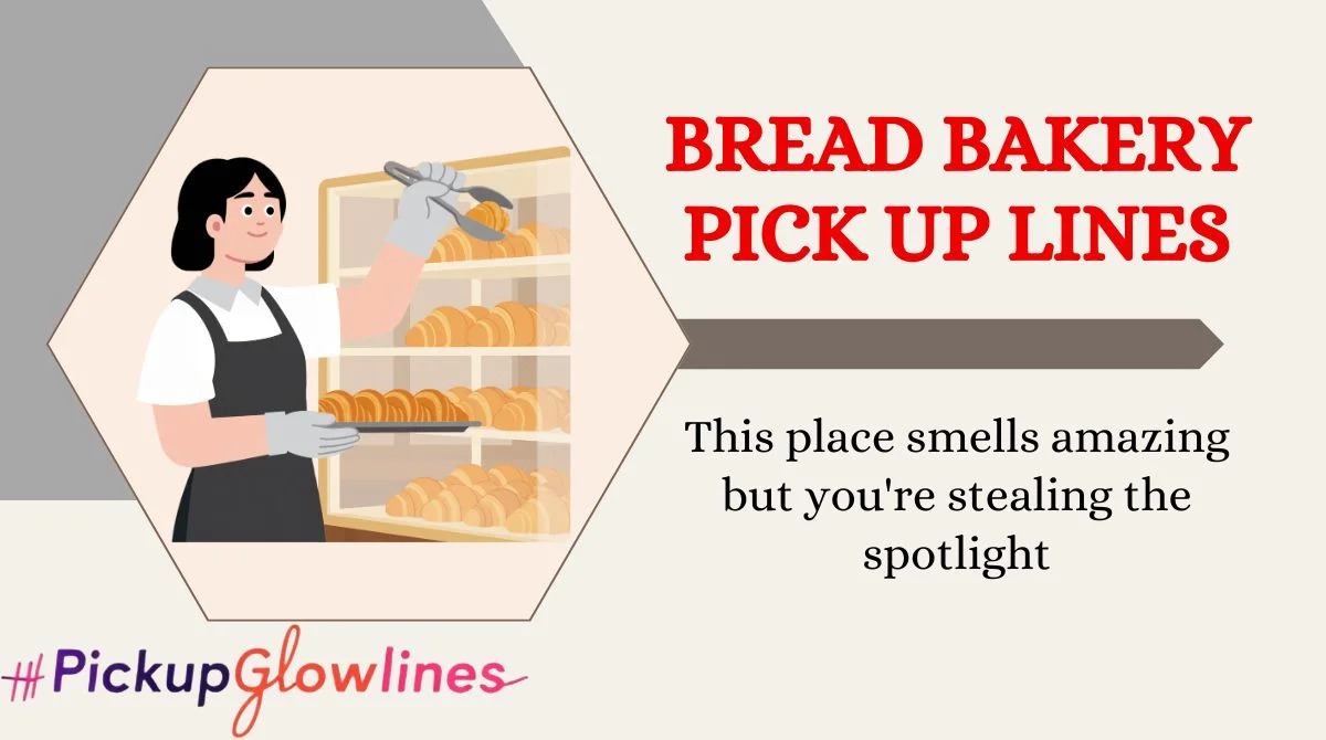 Bread Bakery Pick Up Lines