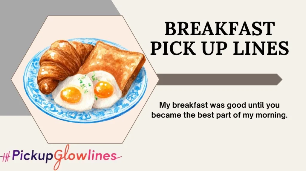 Breakfast Pick Up Lines