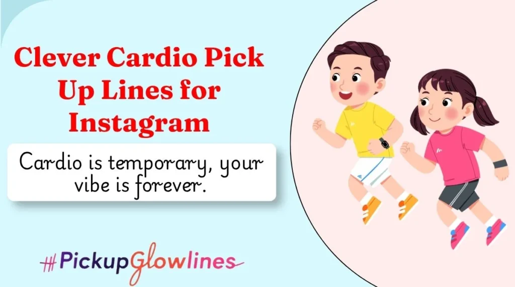Clever Cardio Pick Up Lines for Instagram