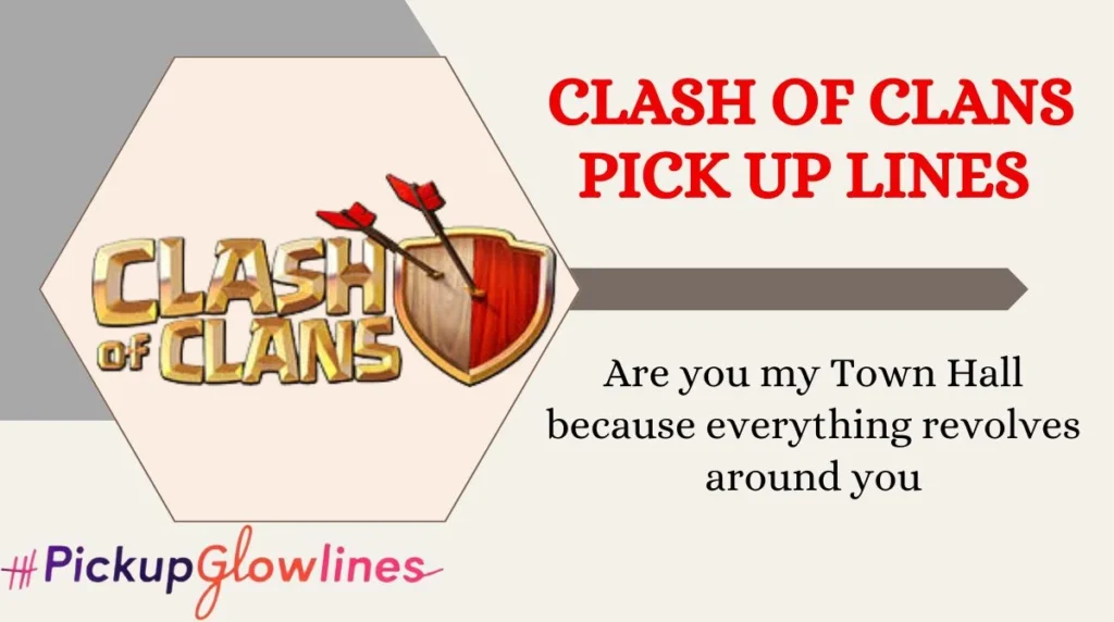 Clash Of Clans Pick Up Lines