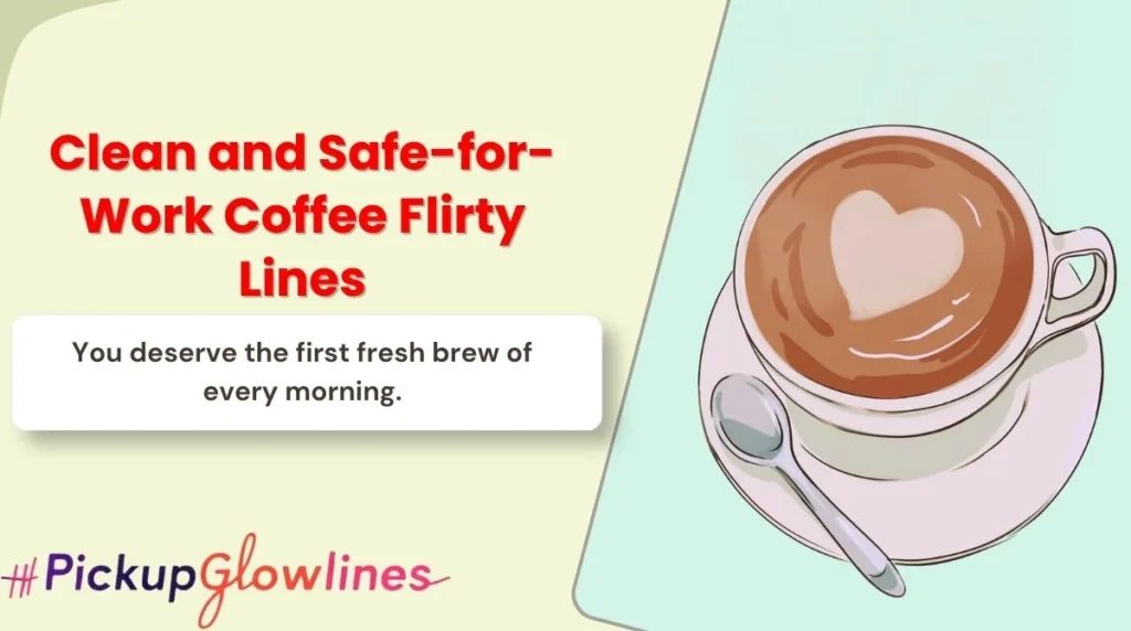 Clean and Safe-for-Work Coffee Flirty Lines