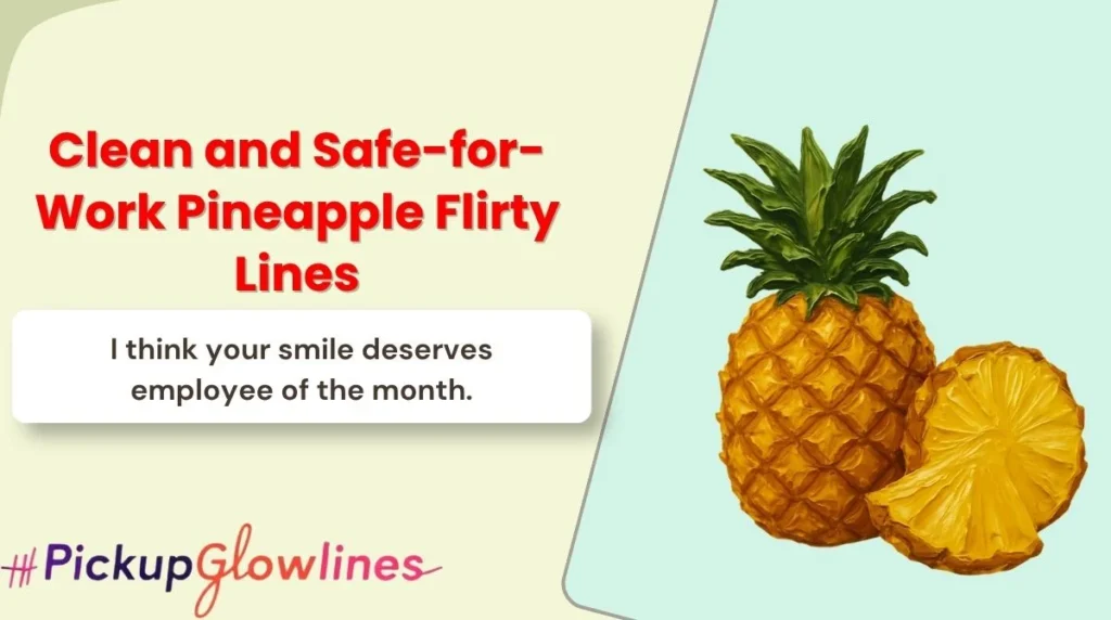 Clean and Safe-for-Work Pineapple Flirty Lines