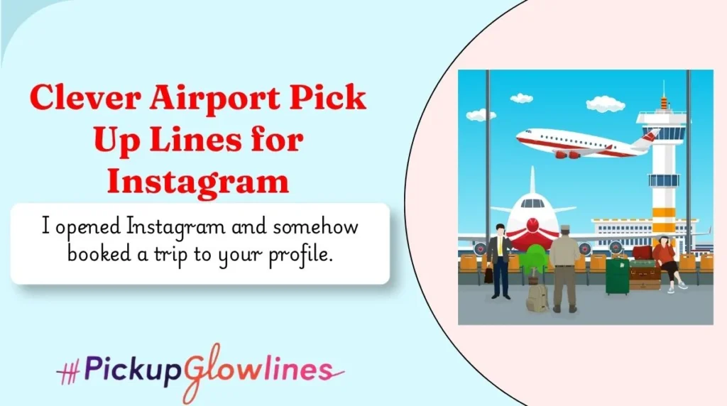 Clever Airport Pick Up Lines for Instagram