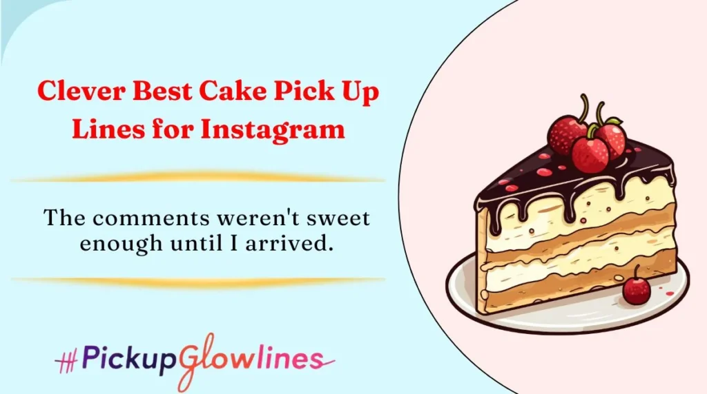 Clever Best Cake Pick Up Lines for Instagram