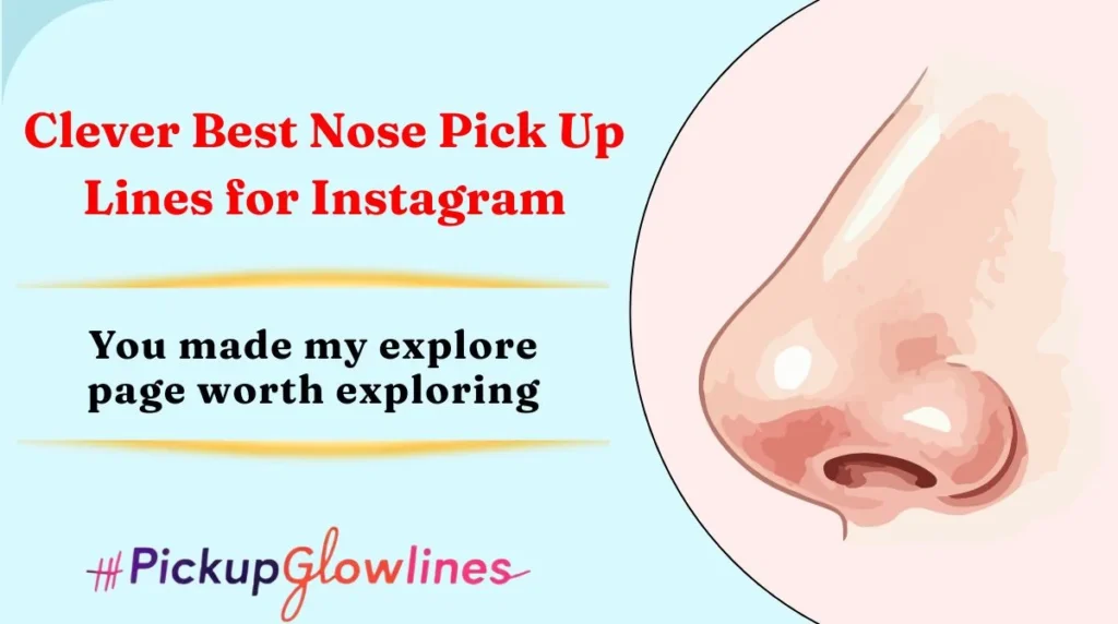 Clever Best Nose Pick Up Lines for Instagram