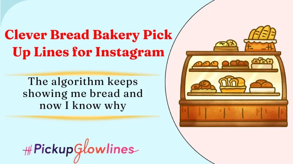 Clever Bread Bakery Pick Up Lines for Instagram