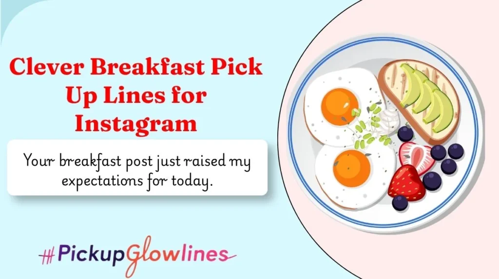 Clever Breakfast Pick Up Lines for Instagram