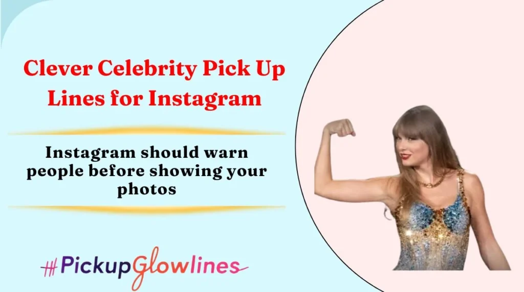 Clever Celebrity Pick Up Lines for Instagram