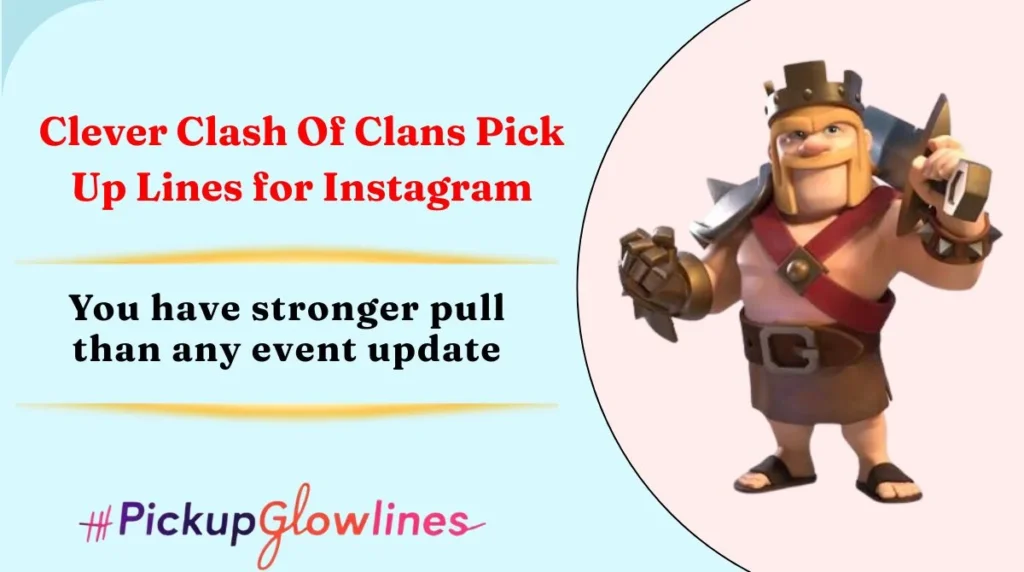 Clever Clash Of Clans Pick Up Lines for Instagram