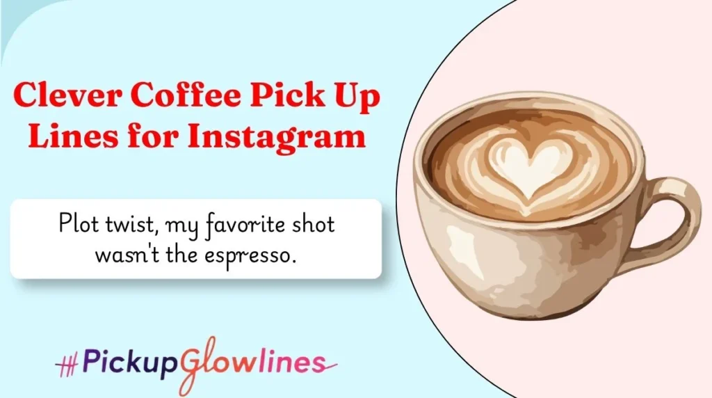 Clever Coffee Pick Up Lines for Instagram