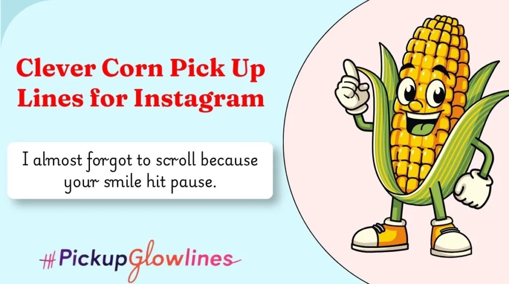 Clever Corn Pick Up Lines for Instagram