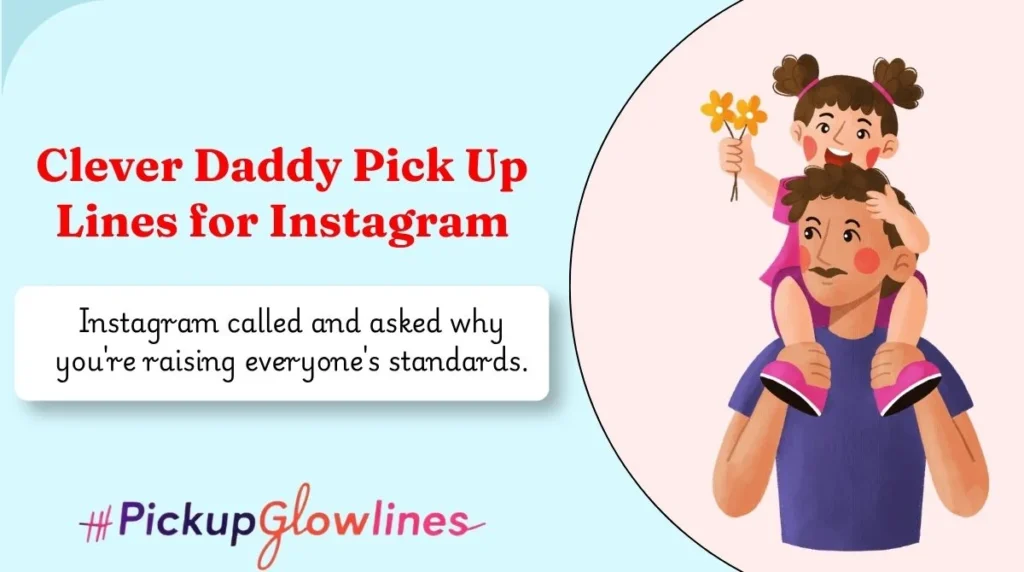 Clever Daddy Pick Up Lines for Instagram