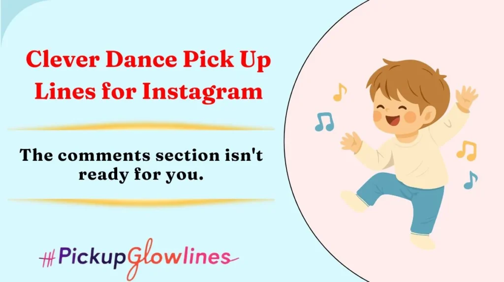 Clever Dance Pick Up Lines for Instagram