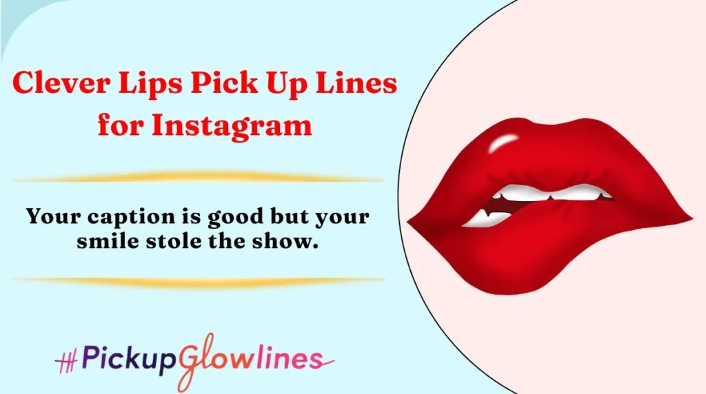 Clever Lips Pick Up Lines for Instagram