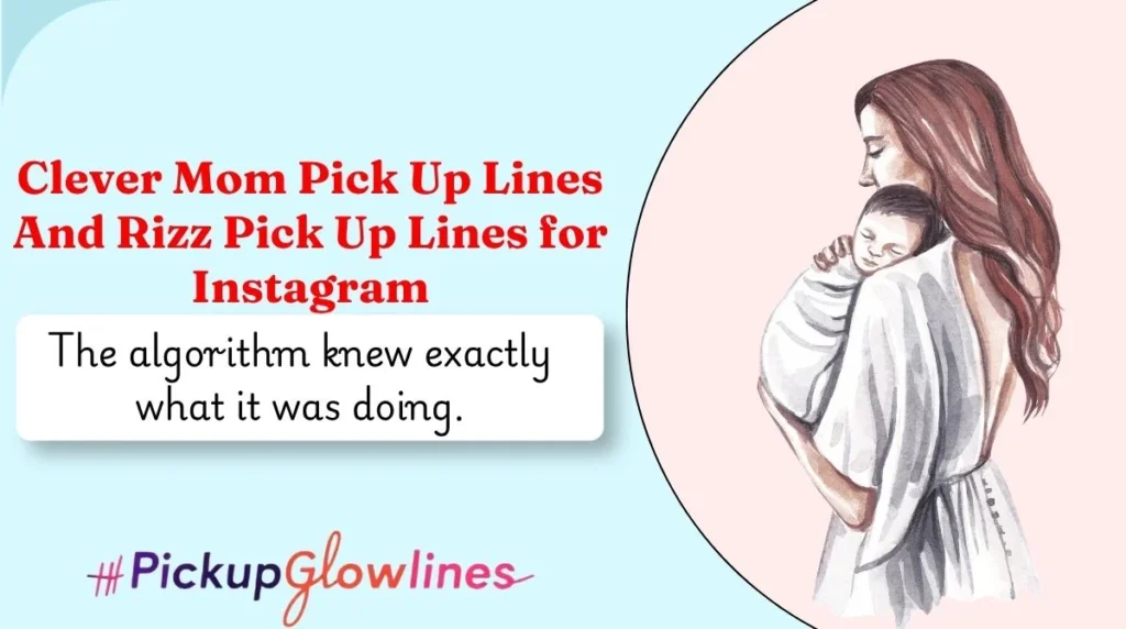 Clever Mom Pick Up Lines And Rizz Pick Up Lines for Instagram
