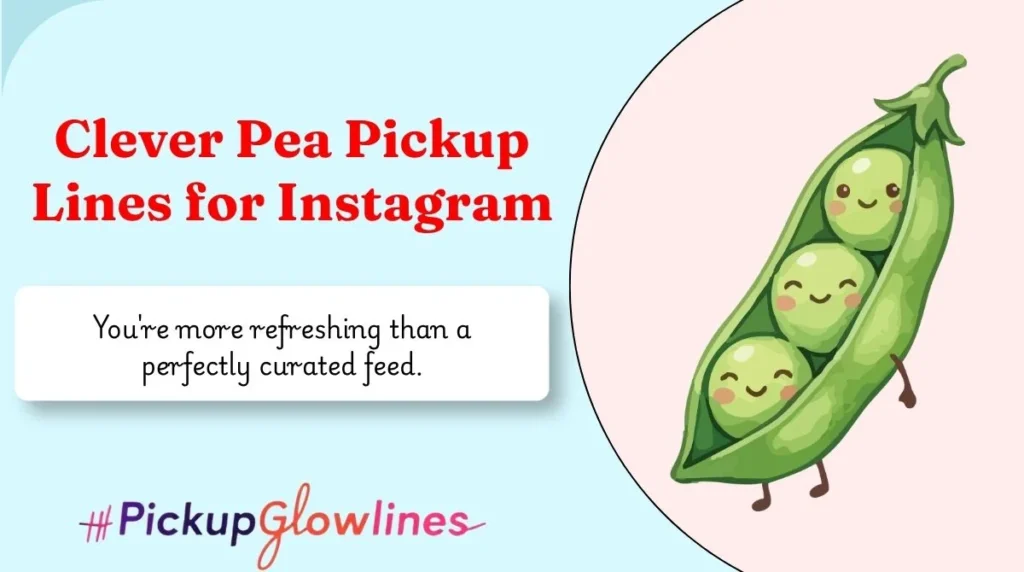 Clever Pea Pickup Lines for Instagram