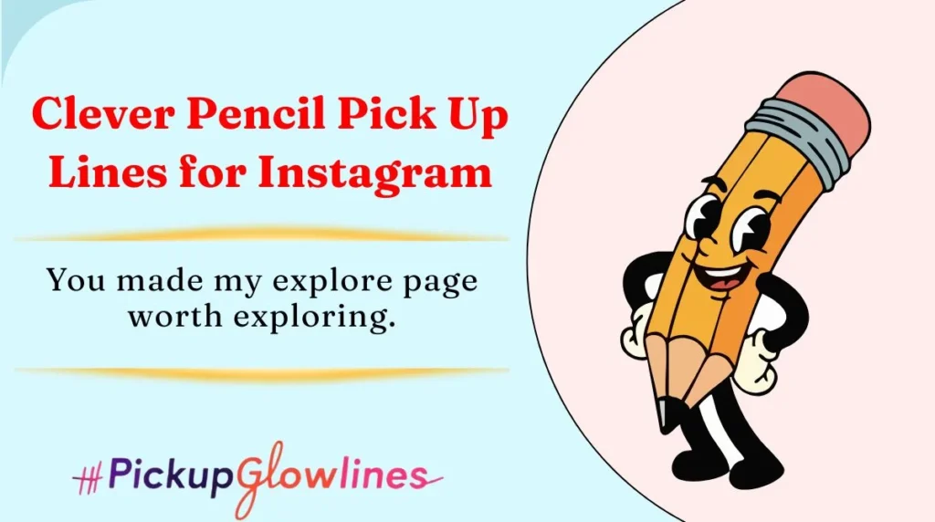 Clever Pencil Pick Up Lines for Instagram