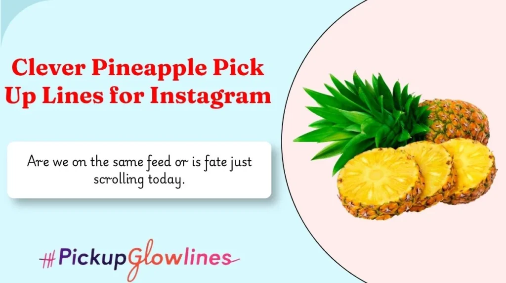 Clever Pineapple Pick Up Lines for Instagram