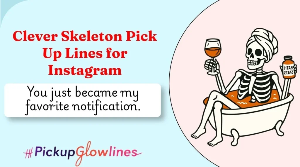 Clever Skeleton Pick Up Lines for Instagram