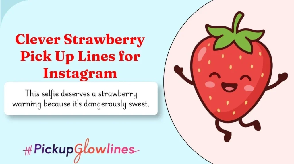 Clever Strawberry Pick Up Lines for Instagram