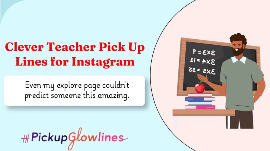 Clever Teacher Pick Up Lines for Instagram