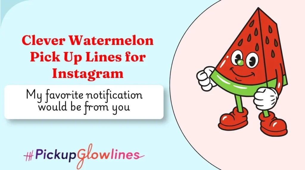 Clever Watermelon Pick Up Lines for Instagram