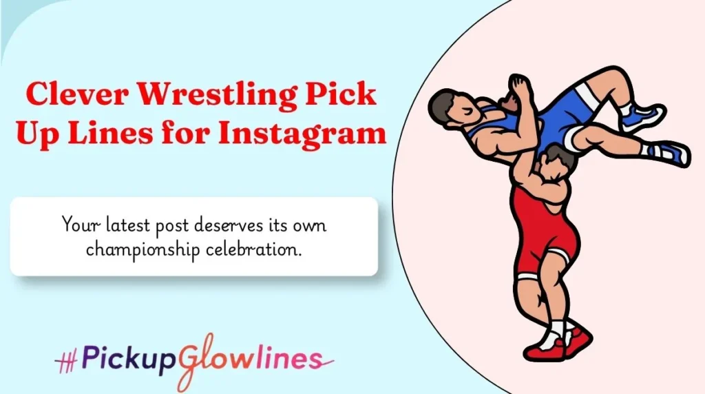 Clever Wrestling Pick Up Lines for Instagram